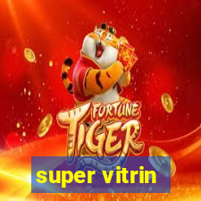 super vitrin